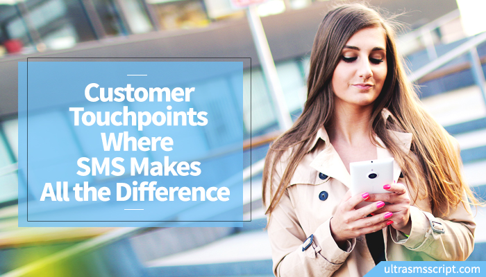 Customer Touchpoints Where SMS Makes All the Difference