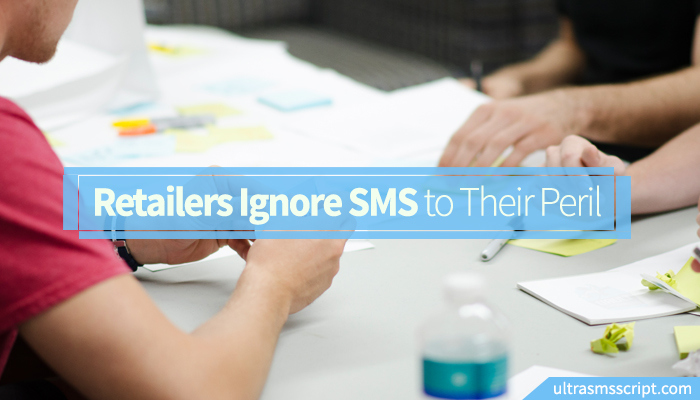 Retailers Ignore SMS to Their Peril