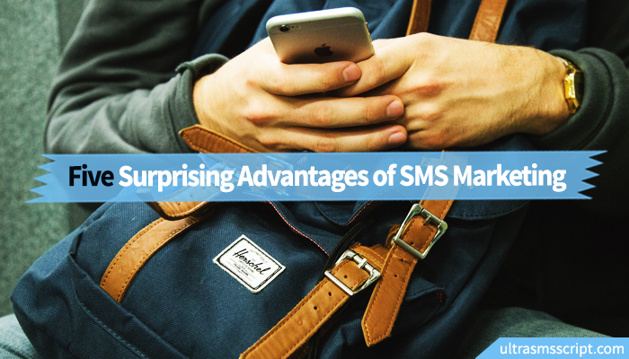 Five Surprising Advantages of SMS Marketing