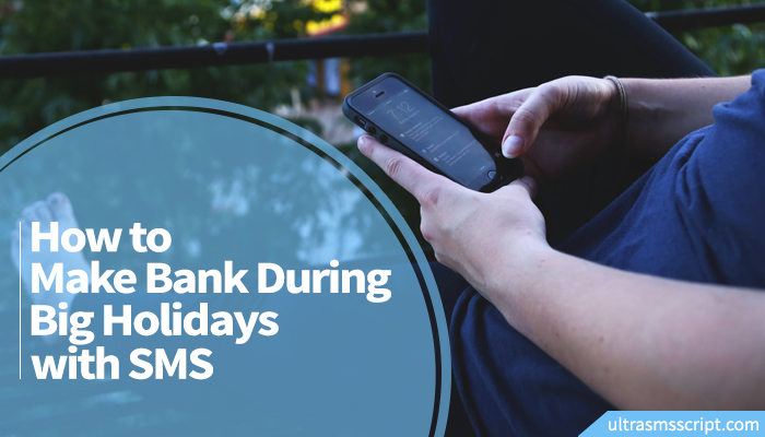 How to Make Bank During Big Holidays with SMS
