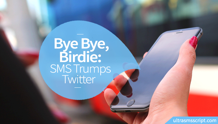 Bye Bye, Birdie: SMS Trumps Twitter